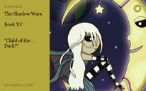 The Shadow Wars

Book XV


"Child of the... Dark?"