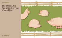 The Three Little Pigs Who Everyone Wanted Eat.
