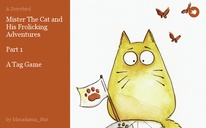 Mister The Cat and His Frolicking Adventures

Part 1

A Tag Game