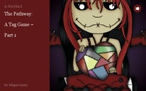 The Pathway:

A Tag Game ~

Part 1