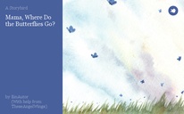 Mama, Where Do the Butterflies Go?