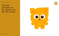 The First Adventure of:
Mr. Cheese a.k.a Bob The Gnome