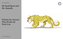 Mr Spoil Sport and the Animals 




Written for Anyone Who Reads my Story's xx