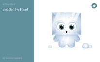 Sad Sad Ice Head