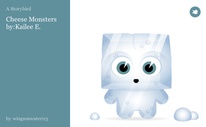 Cheese Monsters by:Kailee E.