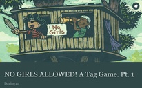 NO GIRLS ALLOWED! A Tag Game. Pt. 1