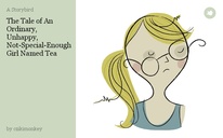 The Tale of An Ordinary, Unhappy, Not-Special-Enough Girl Named Tea