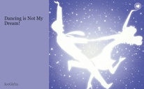   Dancing is Not My Dream!