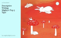 Descriptive Writing:
Mighty's Top 5 Tips!