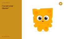I'm not your cheese!