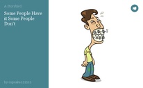 Some People Have it Some People Don't