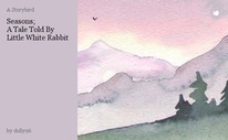 Seasons;
A Tale Told By Little White Rabbit