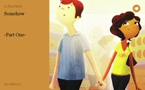 Somehow



 -Part One-