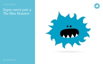 Super carrot part 4: The Blue Monster.