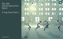The SSS (Secret School For Spies)

A Tag Game Part 7