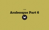 Arabesque Part 6