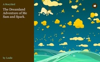 The Dreamland Adventure of Me Sam and Spark.