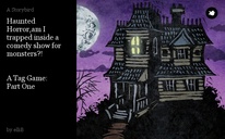 Haunted Horror,am I trapped inside a comedy show for monsters?!


A Tag Game:
 Part One