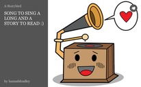 SONG TO SING A LONG AND A STORY TO READ :)