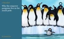 Why the emperor penguins live in the south pole.