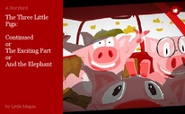 The Three Little Pigs:

Continued
or
The Exciting Part
or
And the Elephant