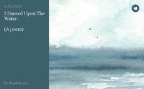 I Danced Upon The Water.

(A poem)