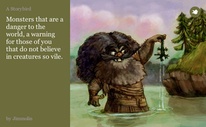 Monsters that are a danger to the world, a warning for those of you that do not believe in creatures so vile.