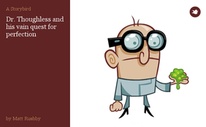 Dr. Thoughless and his vain quest for perfection