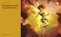 The Fantasy World ~Tag Game Part 3