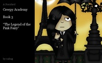 Creepy Academy 

Book 3

"The Legend of the Pink Fairy"