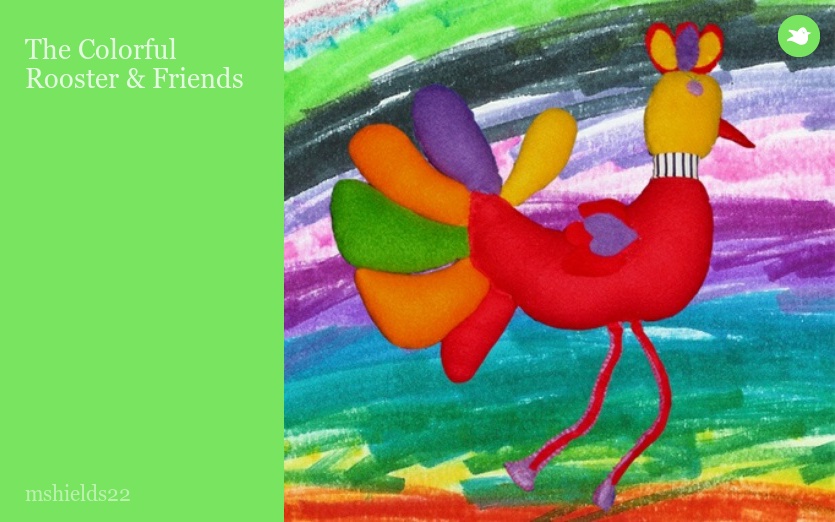 The Colorful Rooster & Friends
