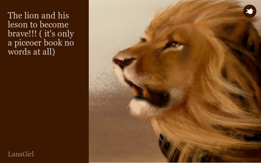 The lion and his leson to become brave!!! ( it's only a piceoer book no words at all)