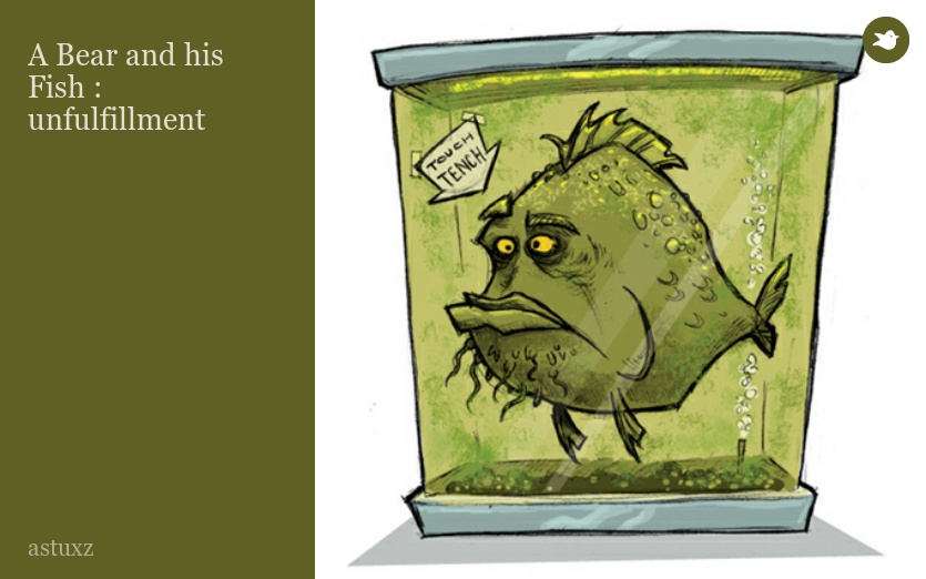 A Bear and his Fish : unfulfillment