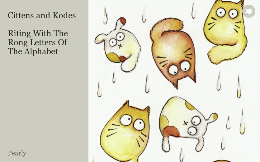 Cittens and Kodes

Riting With The Rong Letters Of The Alphabet