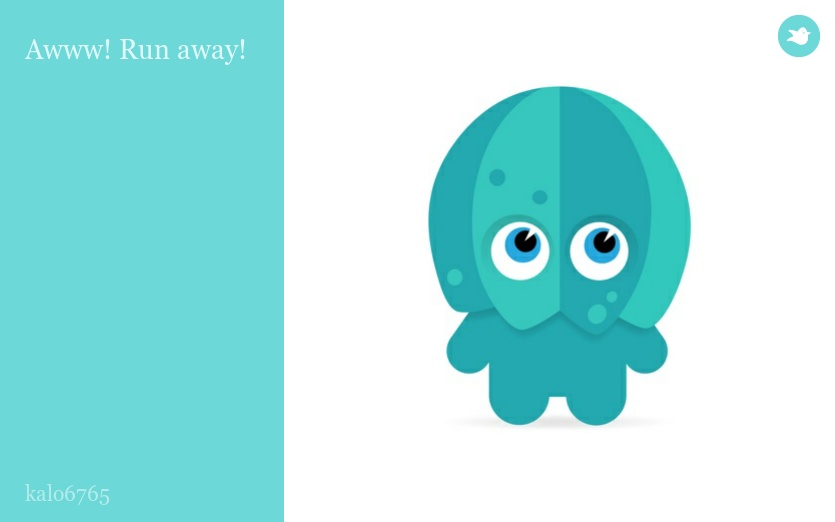 Awww! Run away!