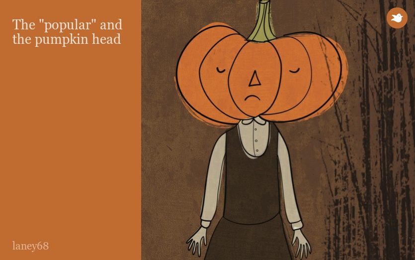 The "popular" and the pumpkin head