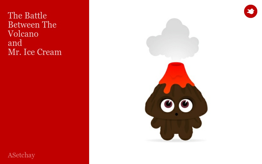 The Battle Between The Volcano 
and 
Mr. Ice Cream
