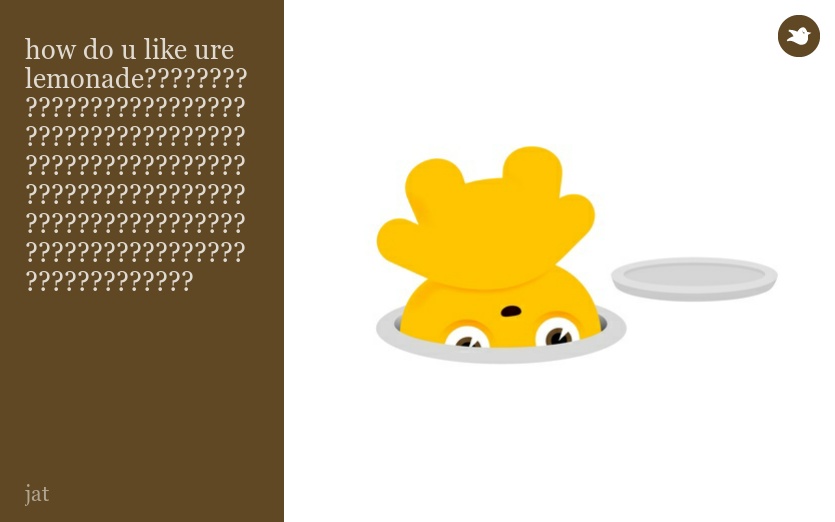 how do u like ure lemonade???????????????????????????????????????????????????????????????????????????????????????????????????????????????????????????