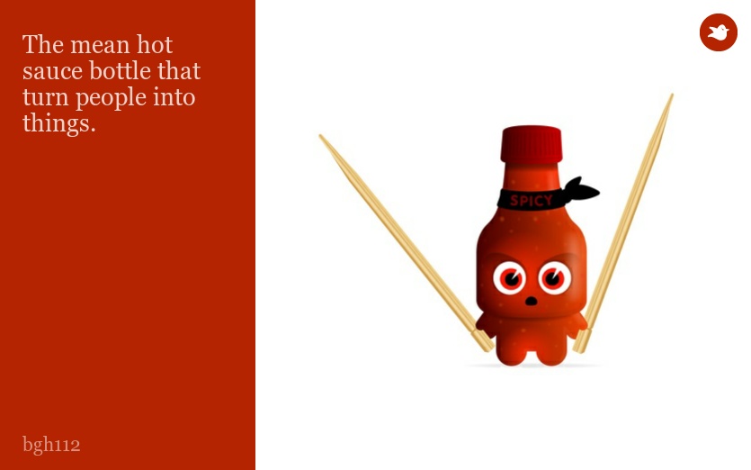 The mean hot sauce bottle that turn people into things.