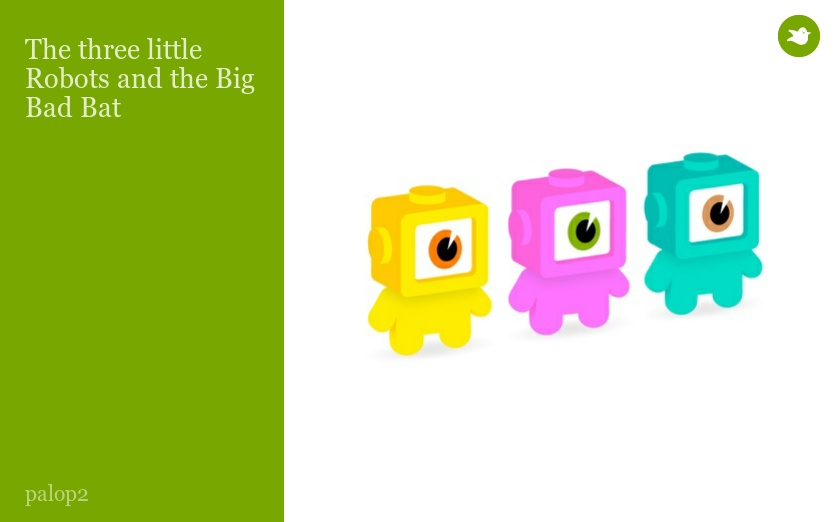 The three little Robots and the Big Bad Bat