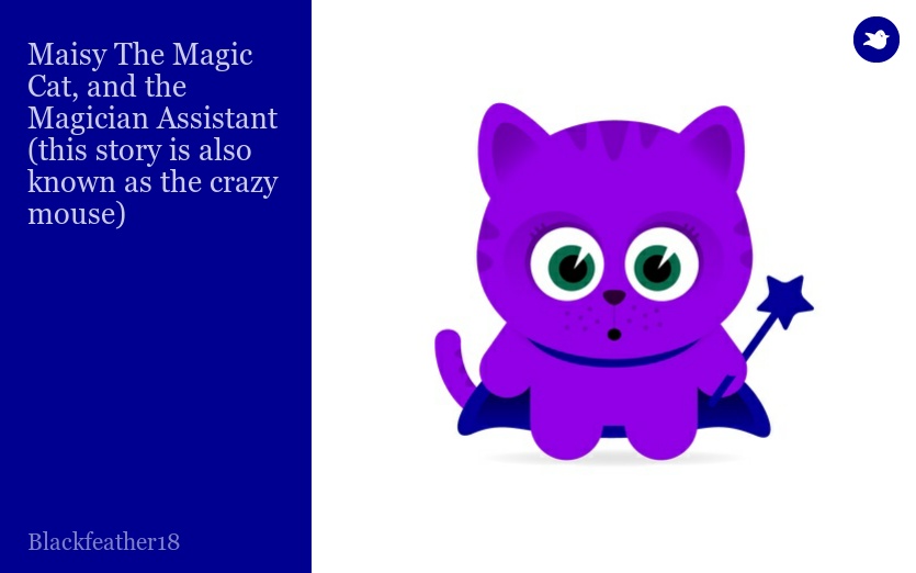 Maisy The Magic Cat, and the Magician Assistant
(this story is also known as the crazy mouse)