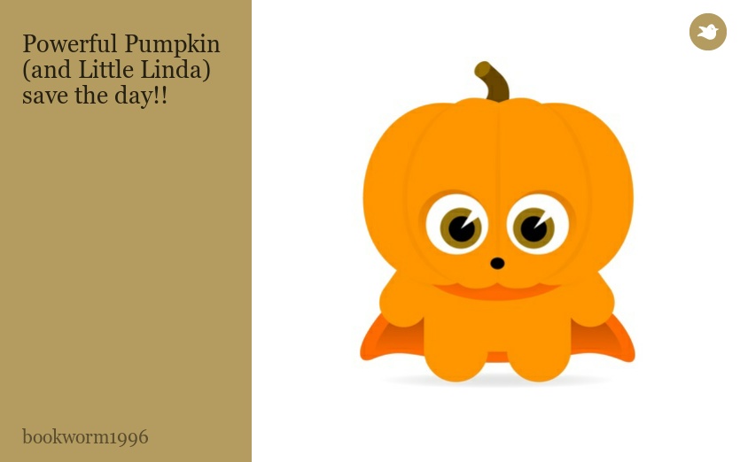 Powerful Pumpkin (and Little Linda) save the day!!