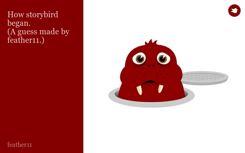 How storybird began.
(A guess made by feather11.)