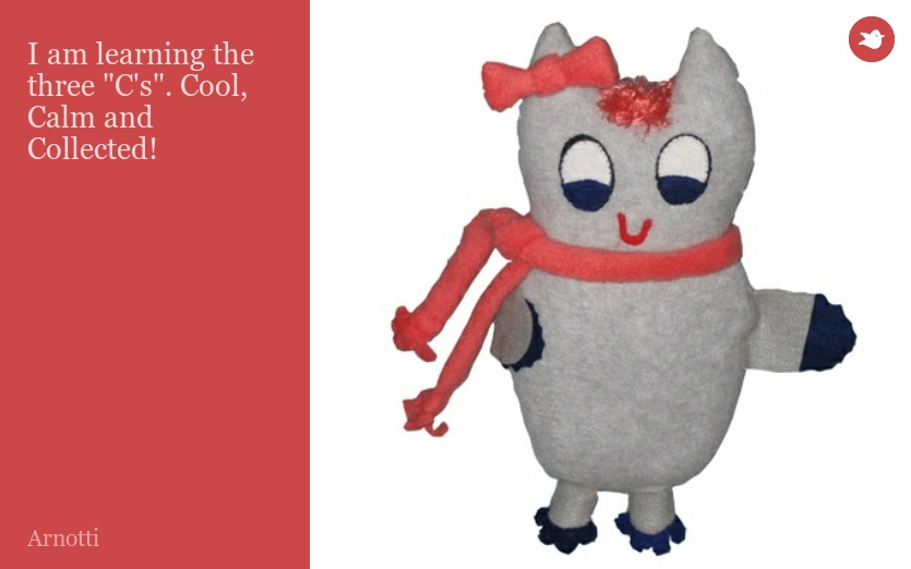 I am learning the three "C's". Cool, Calm and Collected!