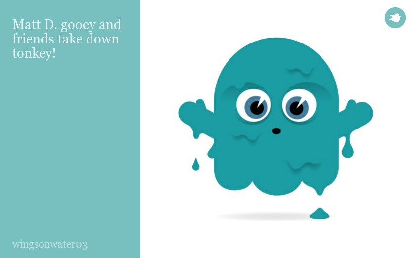 Matt D. gooey and friends take down tonkey!