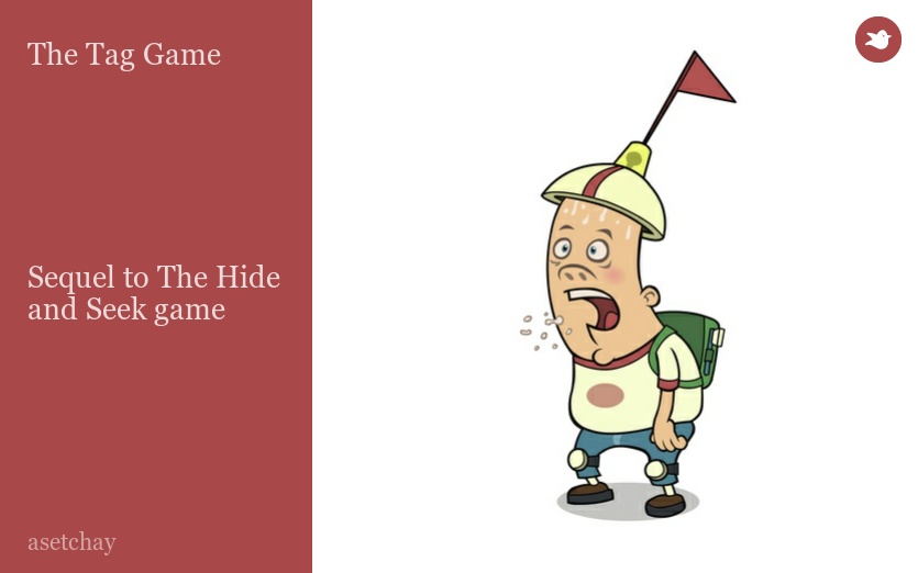 The Tag Game






Sequel to The Hide and Seek game