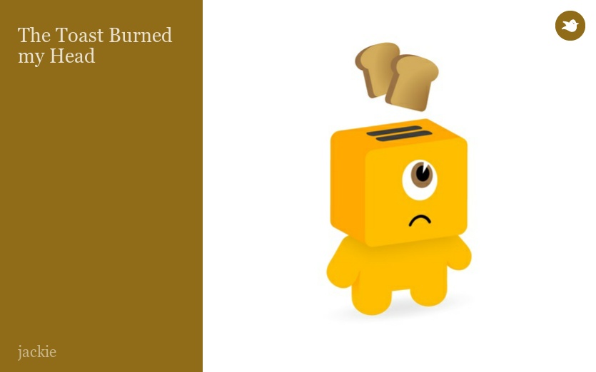 The Toast Burned my Head