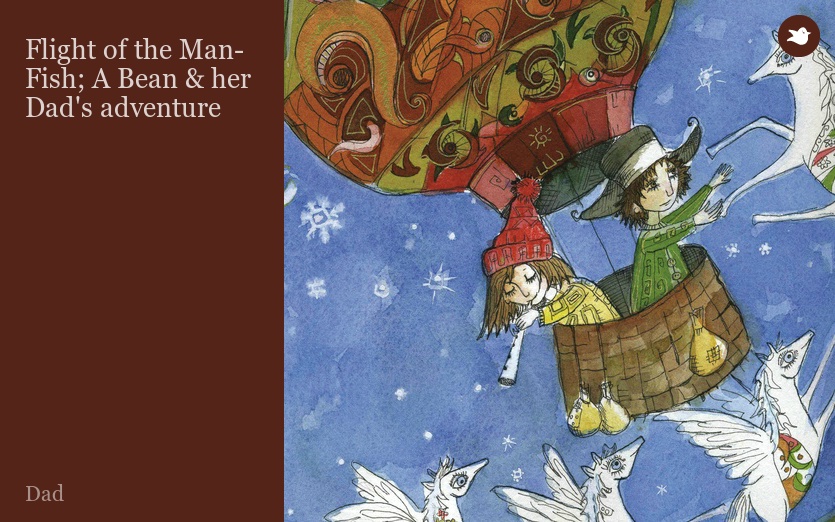 Flight of the Man-Fish; A Bean & her Dad's adventure