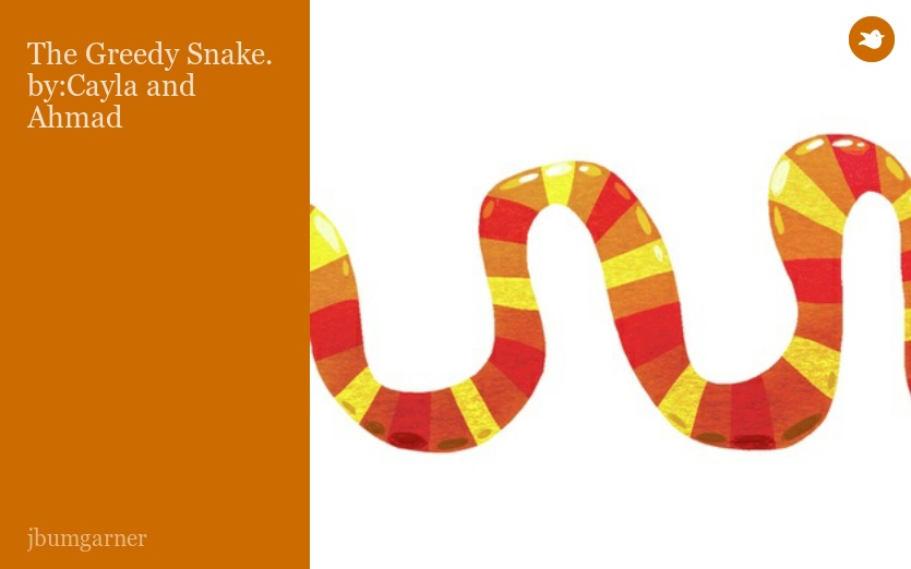 The Greedy Snake. by:Cayla and Ahmad