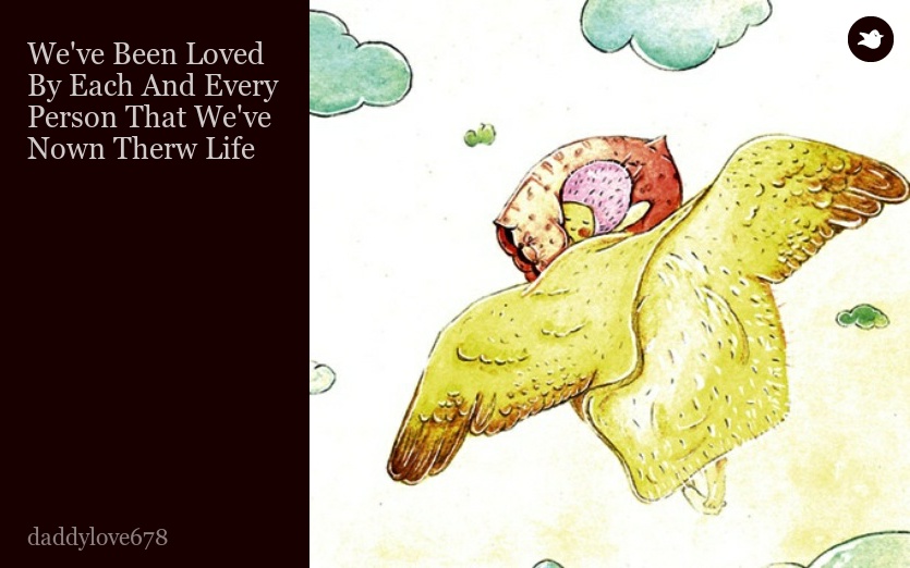 We've Been Loved By Each And Every Person That We've Nown Therw Life